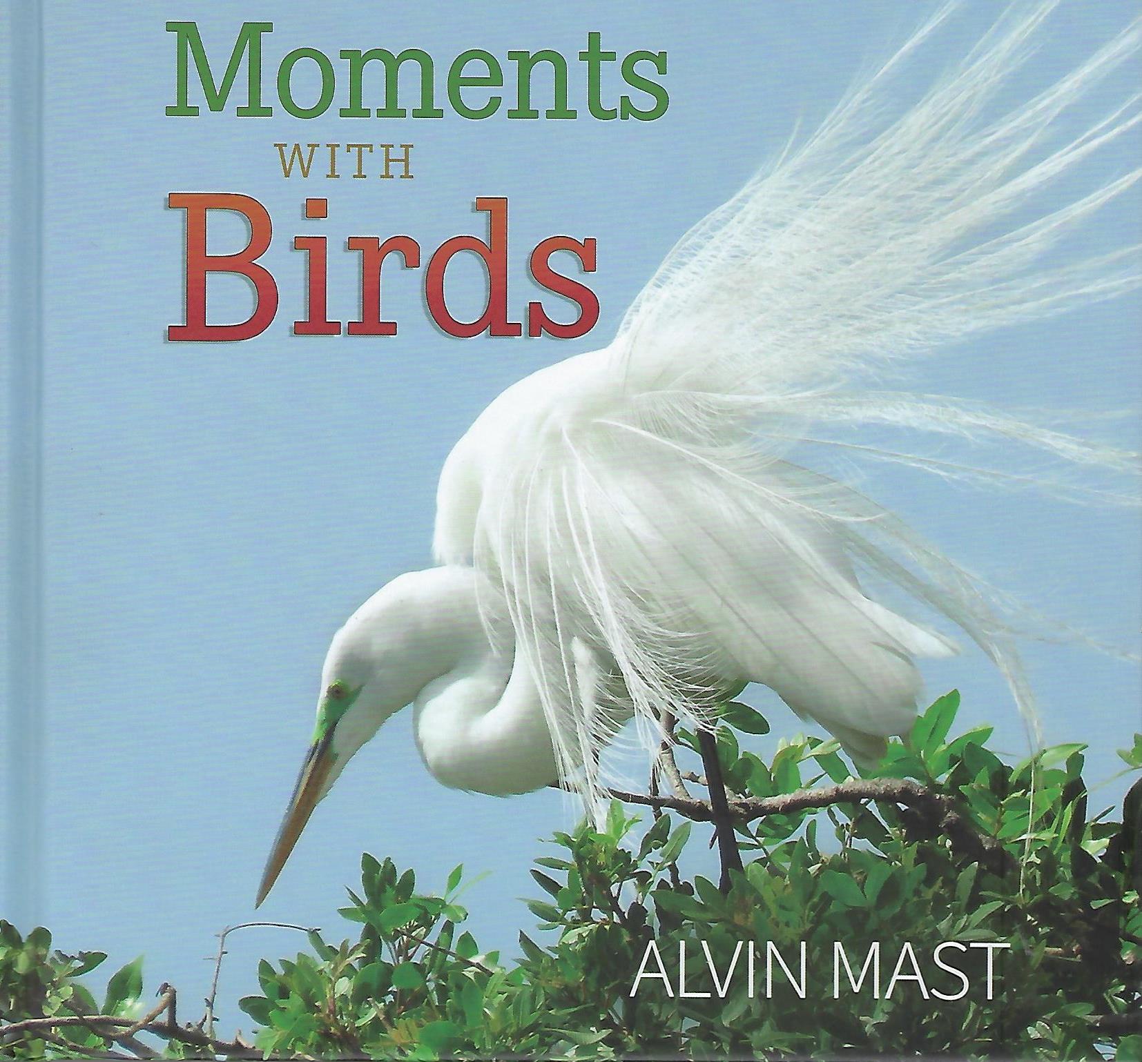 MOMENTS WITH BIRDS PICTURE BOOK Alvin Mast
